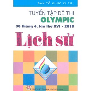 Tuyển tập đề thi Olympic 30-4 lần thứ XVI - 2010 môn Lịch sử