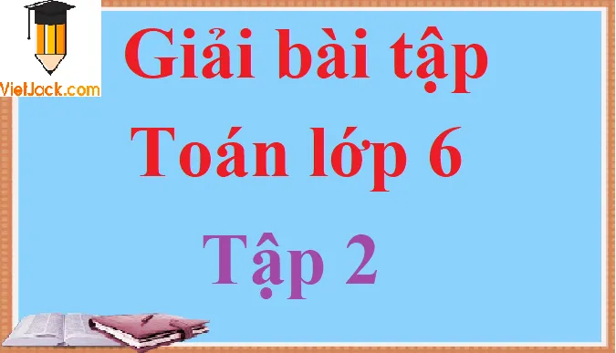 Minh họa tài liệu giải toán 6 SGK tập 2 toàn diện