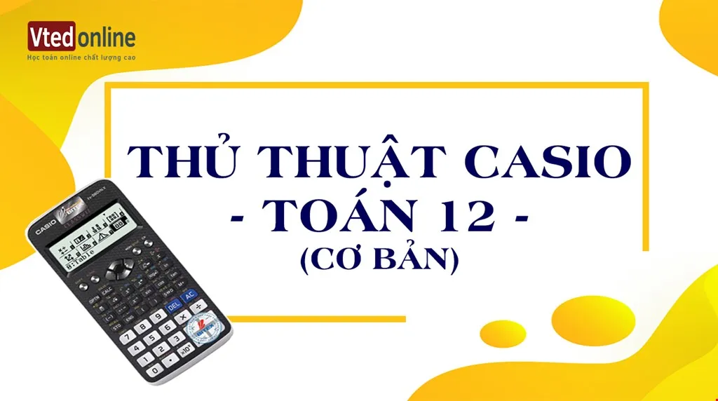 Mô tả Casio cơ bản giải toán THPT bằng máy tính cầm tay