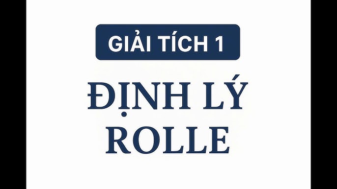 Bài Tập Định Lý Rolle Và Phương Pháp Giải Quyết Các Dạng Toán Thường Gặp