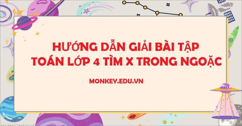 Giải Toán Lớp 4 Tìm X: Hướng Dẫn Chi Tiết Cho Học Sinh