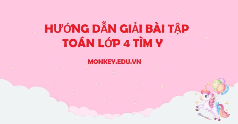 Hướng Dẫn Giải Toán Lớp 4 Tìm Y Chi Tiết Và Dễ Hiểu Nhất