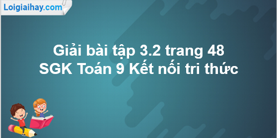 Giải Bài Tập 3.2 Trang 48 SGK Toán 9 Tập 1 – Kết Nối Tri Thức: Ước Lượng Đường Kính Ô Đất Trồng Cây