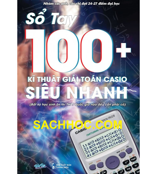 Sổ Tay 100+ Kỹ Thuật Giải Toán Casio FX-580VN X Siêu Nhanh