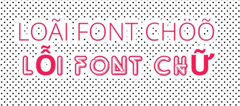 Font Chữ Bị Lỗi Khi Gõ Tiếng Việt Có Dấu (13)