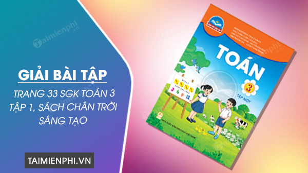 Giải Toán Lớp 3 Trang 55 Sách Kết Nối Tri Thức, Chân Trời Sáng Tạo, Cánh Diều
