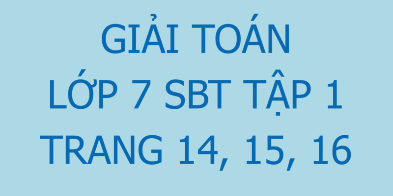 Giải Toán Lớp 7 Trang 14 Tập 1: Lũy Thừa Của Một Số Hữu Tỉ (SBT)
