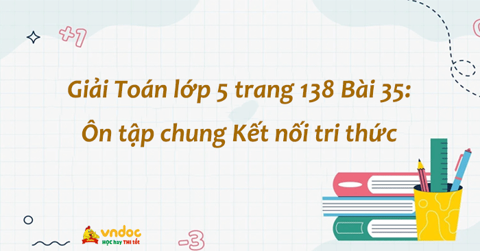 Giải Toán Lớp 5 Trang 138 Kết Nối Tri Thức: Bài Tập Chi Tiết Và Phương Pháp Giải