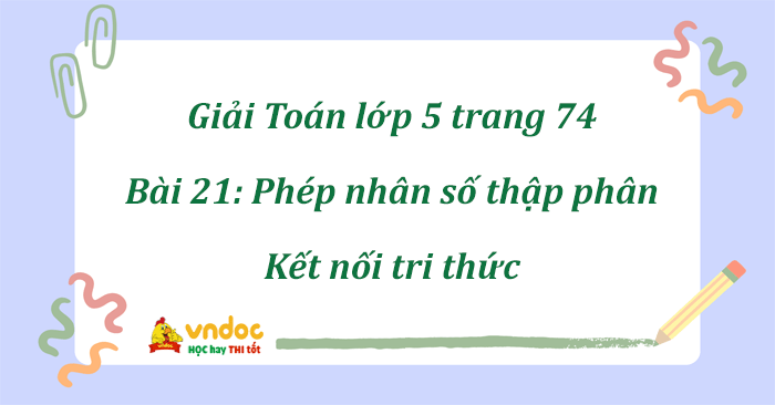 Giải Toán Lớp 5 Trang 74 Kết Nối Tri Thức: Phép Nhân Số Thập Phân