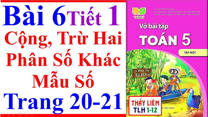 Bài Giải Toán Lớp 5 Trang 21 Tập 1 – Cộng, Trừ Hai Phân Số Khác Mẫu Số (Kết Nối Tri Thức)