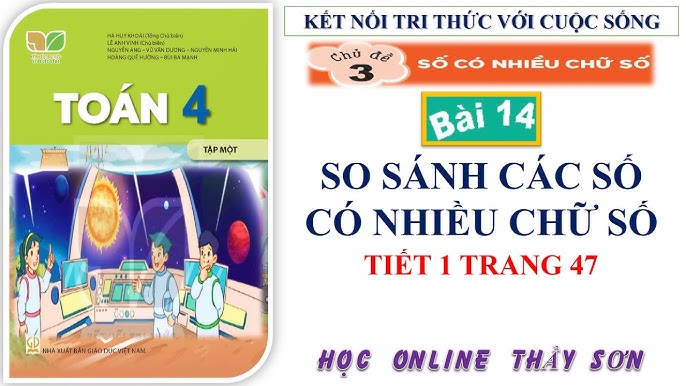Giải Toán Lớp 4 Trang 47 Kết Nối Tri Thức: So Sánh Các Số Có Nhiều Chữ Số
