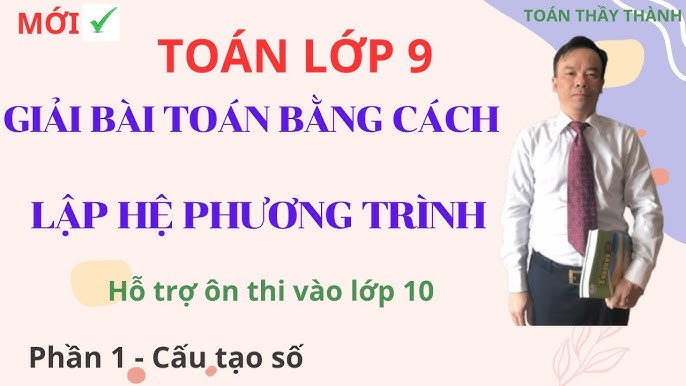 Cách Giải Bài Toán Cấu Tạo Số Lớp 9 Bằng Hệ Phương Trình