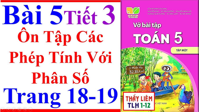 Bài Giải Toán Lớp 5 Trang 18 Sách Kết Nối Tri Thức: Ôn Tập Các Phép Tính Với Phân Số