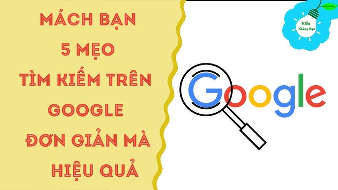 Những Mẹo Tìm Kiếm Google Hiệu Quả Nhất Bạn Nên Biết
