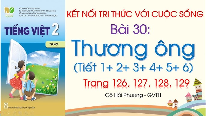 Bài 30: Thương Ông - Tiếng Việt Lớp 2 (Sách Kết Nối Tri Thức)