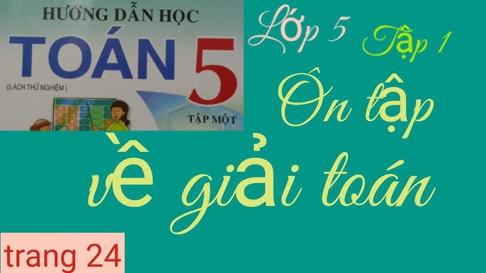 Toán Lớp 5 Bài 9: Ôn Tập Về Giải Toán