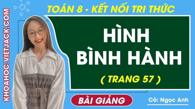 Giải Toán 8 Kết nối tri thức Bài 12: Hình bình hành
