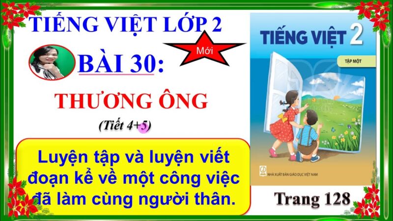 Bài 30: Thương Ông - Tiếng Việt Lớp 2 (Sách Kết Nối Tri Thức)
