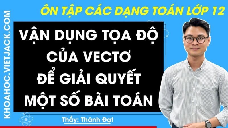 Giải Toán 12 Bài 5 trang 73 Cánh Diều: Tọa độ của Vectơ