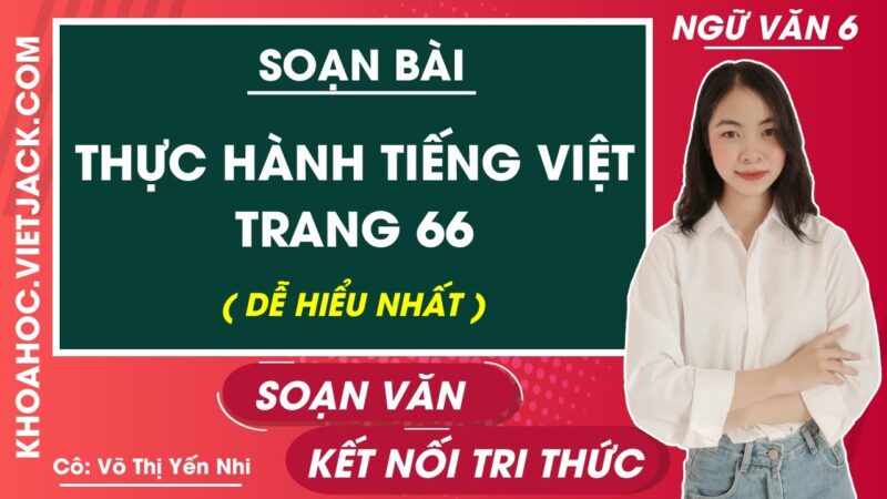 Thực Hành Tiếng Việt Lớp 6 Trang 66: Cụm Danh Từ - Kết Nối Tri Thức