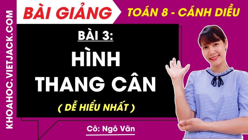 Giải Toán 8 Bài 3: Hình Thang Cân (Sách Cánh Diều)