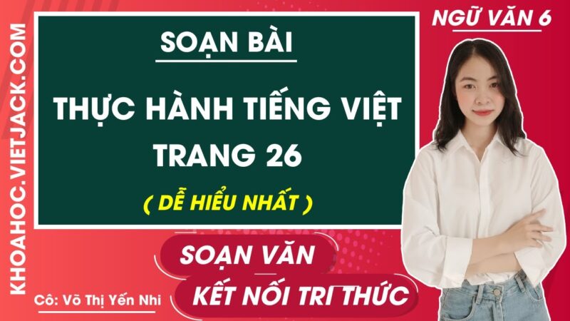 Soạn Bài Thực Hành Tiếng Việt Lớp 6 Trang 26 Tập 1 - Kết Nối Tri Thức