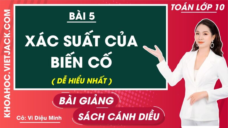 Giải Toán 10 Cánh Diều Bài 5: Xác Suất Của Biến Cố