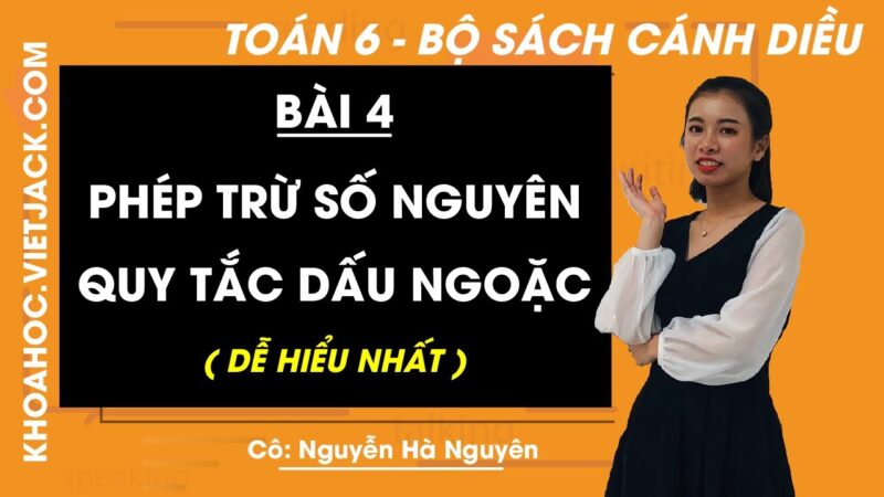 Bài Giải Toán Lớp 6 Trang 78 – Phép Trừ Số Nguyên Và Quy Tắc Dấu Ngoặc Cánh Diều