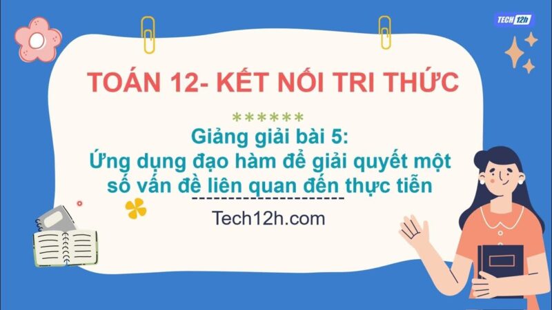 Giải Toán 12 trang 9 Tập 1 Kết Nối Tri Thức: Tính Đơn Điệu và Cực Trị Hàm Số