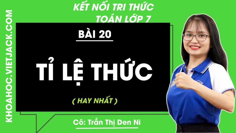 Giải Toán 7 Bài 20: Tỉ Lệ Thức Kết Nối Tri Thức