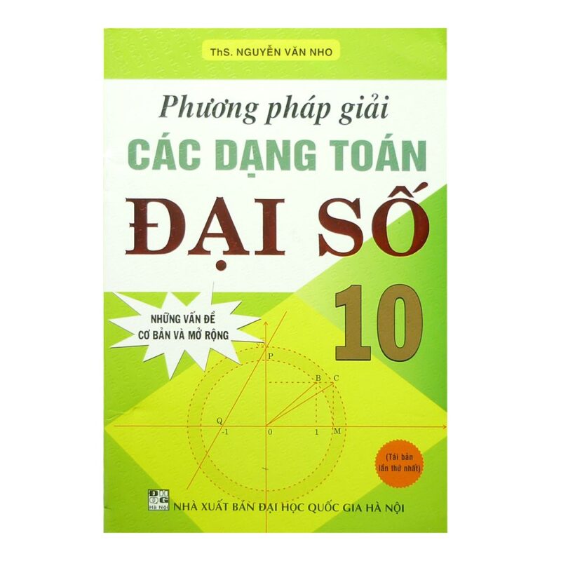 Các Dạng Toán Và Phương Pháp Giải Đại Số 10 Chuẩn Kiến Thức Mới