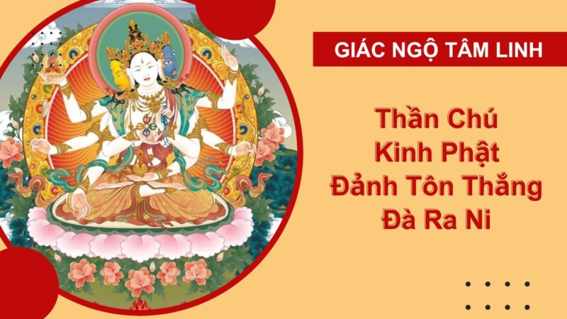 Phật Đảnh Tôn Thắng Đà La Ni: Ý Nghĩa, Lợi Ích và Cách Thực Hành