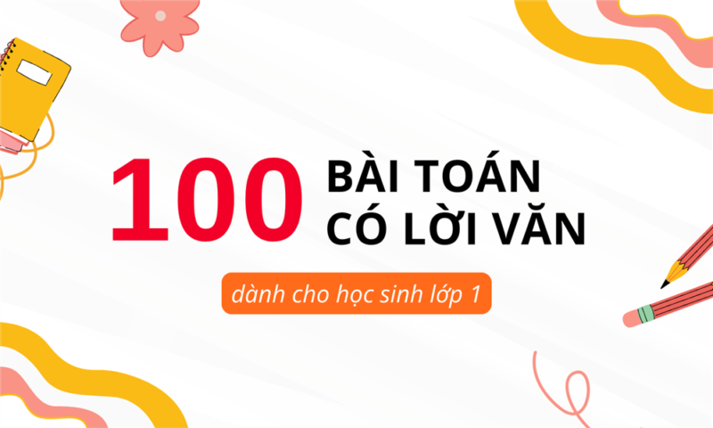 100+ Bài Toán Có Lời Văn Lớp 1 Và Cách Giải Chi Tiết