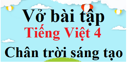 Vở Bài Tập Tiếng Việt Lớp 4 Trang 54 Tập 1: Hướng Dẫn Chi Tiết Sử Dụng Dấu Ngoặc Kép