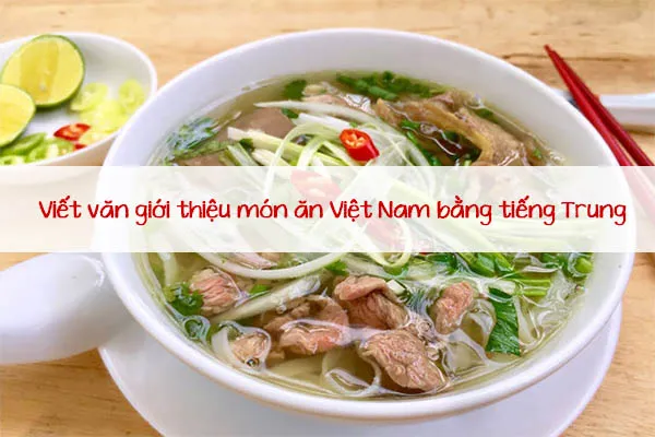 Giới thiệu món ăn Việt Nam bằng tiếng Trung