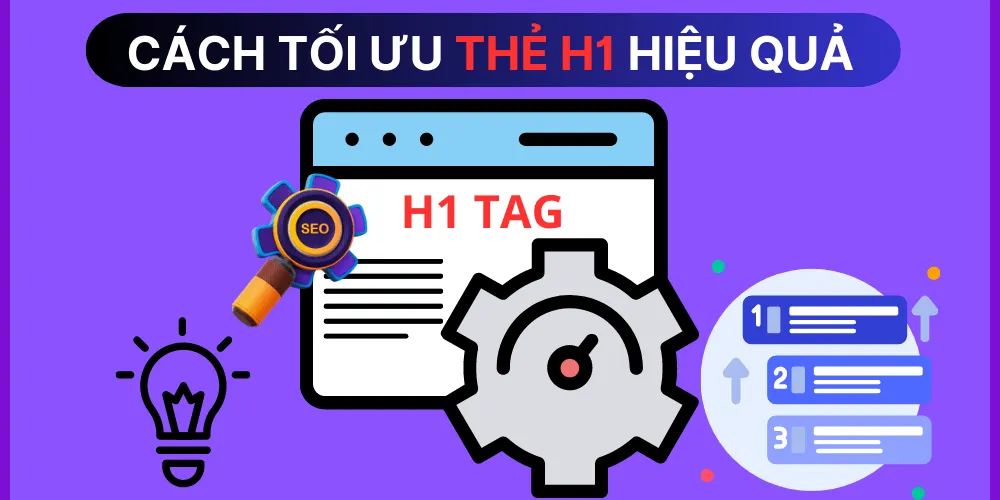 Quy trình các bước tối ưu hóa thẻ H1 theo chuẩn SEO Onpage hiện nay