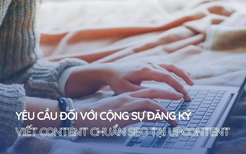 Quy tắc chuẩn mực đối với các cộng sự khi nhận nhiệm vụ viết bài chuẩn SEO