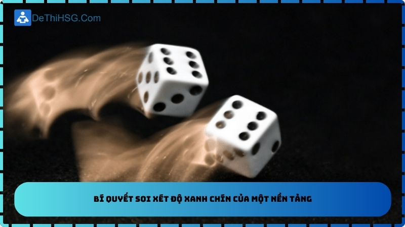 Bí quyết soi xét độ xanh chín của một nền tảng