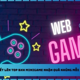 Bí Quyết Lên Top BXH Minigame Nhận Quà Khủng Mỗi Ngày