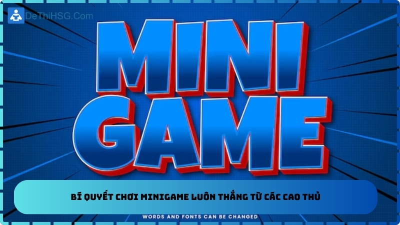 Bí quyết chơi minigame luôn thắng từ các cao thủ