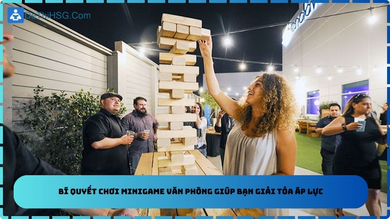 Bí quyết chơi minigame văn phòng giúp bạn giải tỏa áp lực