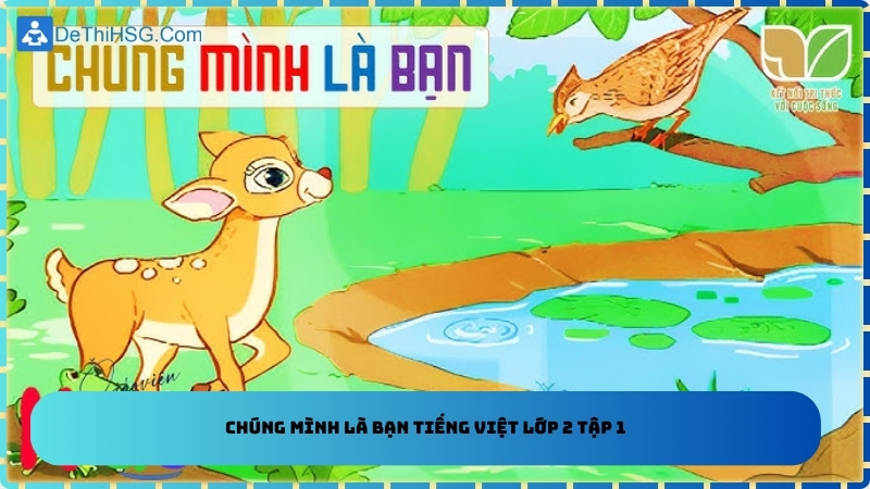 Chúng mình là bạn tiếng việt lớp 2 tập 1