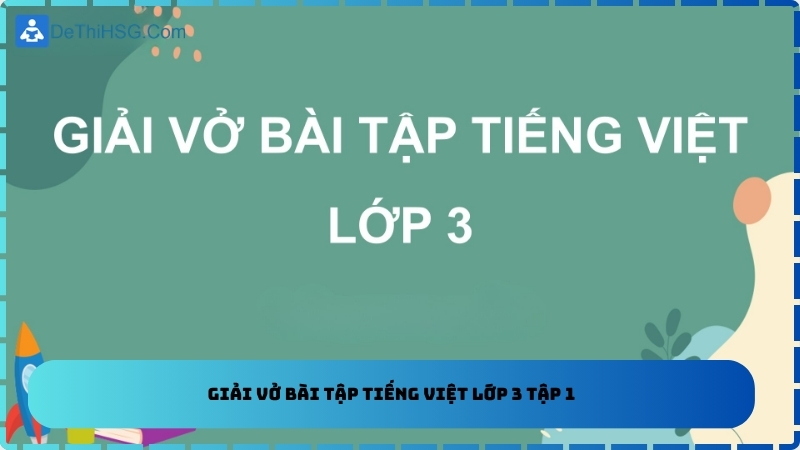 Giải vở bài tập tiếng Việt lớp 3 tập 1