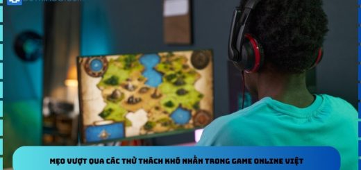 Mẹo vượt qua các thử thách khó nhằn trong game online Việt