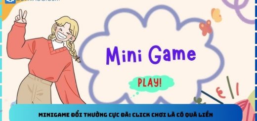 Minigame Đổi Thưởng Cực Đã: Click Chơi Là Có Quà Liền