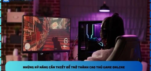 Những kỹ năng cần thiết để trở thành cao thủ game online