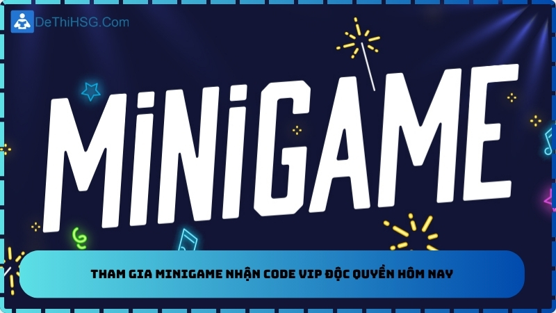 Tham Gia Minigame Nhận Code Vip Độc Quyền Hôm Nay