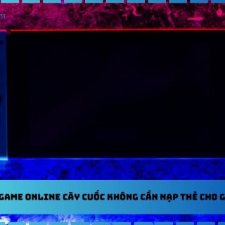 Tổng Hợp Game Online Cày Cuốc Không Cần Nạp Thẻ Cho Game Thủ