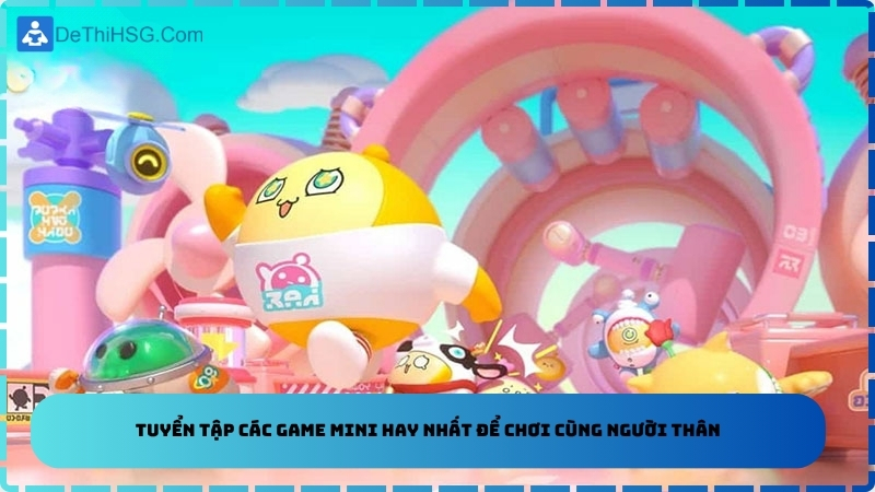 Tuyển tập các game mini hay nhất để chơi cùng người thân